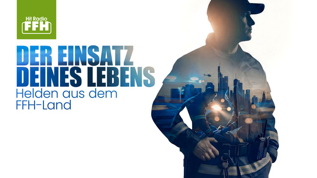 Neuer FFH-Podcast: "Der Einsatz Deines Lebens"